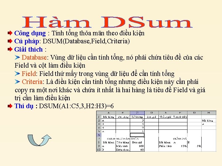 Công dụng : Tính tổng thỏa mãn theo điều kiện Cú pháp: DSUM(Database, Field,