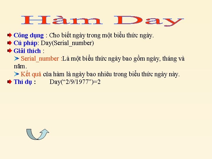 Công dụng : Cho biết ngày trong một biểu thức ngày. Cú pháp: Day(Serial_number)