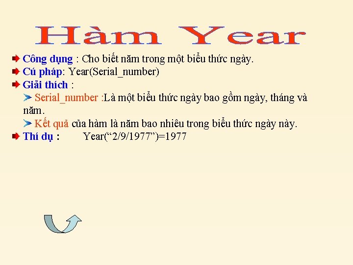 Công dụng : Cho biết năm trong một biểu thức ngày. Cú pháp: Year(Serial_number)