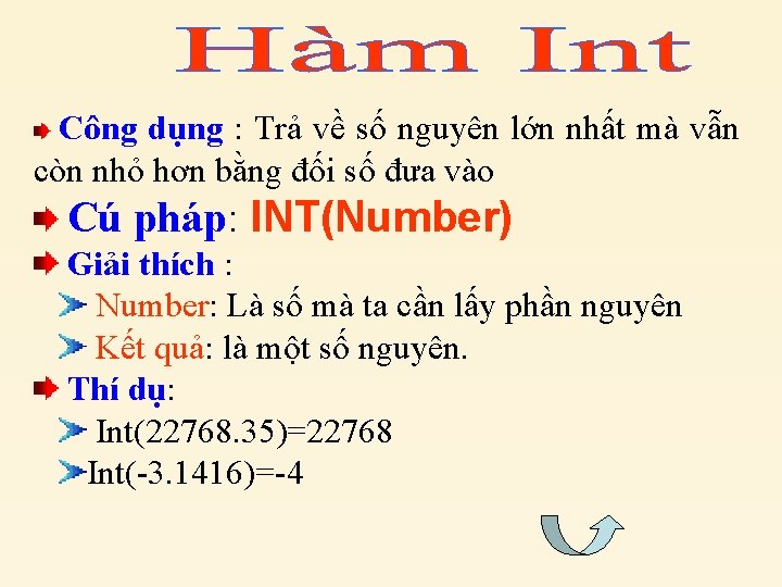 Công dụng : Trả về số nguyên lớn nhất mà vẫn còn nhỏ hơn