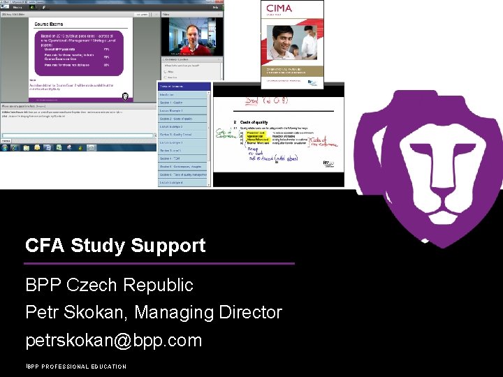 CFA Study Support BPP Czech Republic Petr Skokan, Managing Director petrskokan@bpp. com BPP PROFESSIONAL