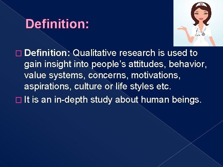 Definition: � Definition: Qualitative research is used to gain insight into people’s attitudes, behavior,