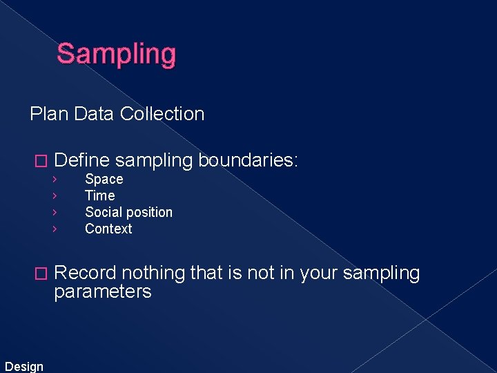 Sampling Plan Data Collection � Define sampling boundaries: › › � Design Space Time