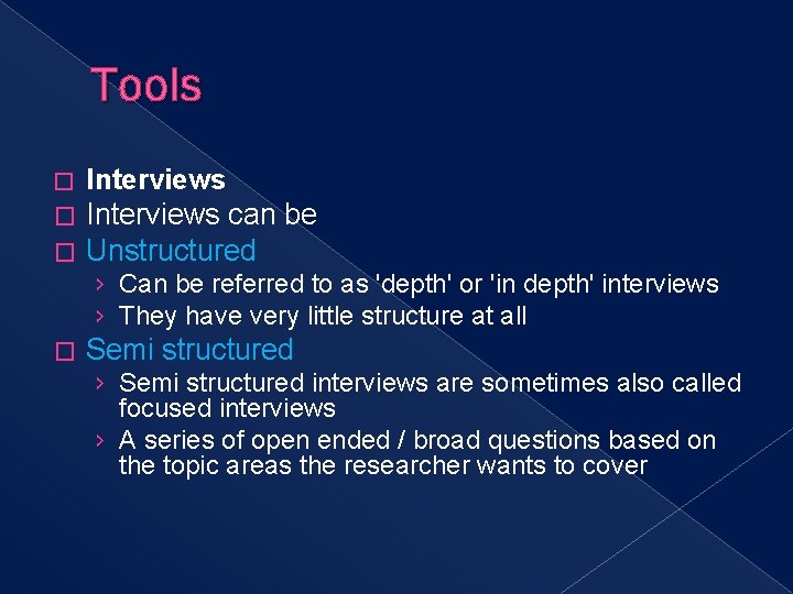 Tools Interviews � Interviews can be � Unstructured � › Can be referred to
