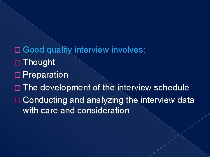 � Good quality interview involves: � Thought � Preparation � The development of the