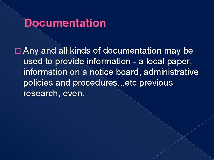 Documentation � Any and all kinds of documentation may be used to provide information