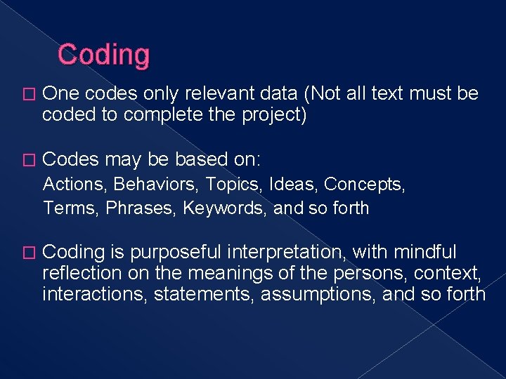 Coding � One codes only relevant data (Not all text must be coded to