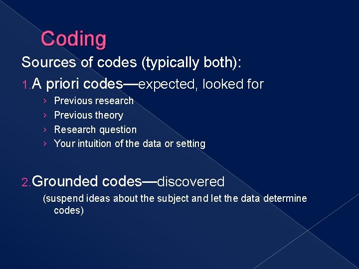 Coding Sources of codes (typically both): 1. A priori codes—expected, looked for › ›