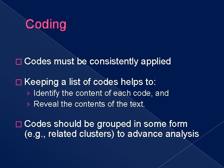 Coding � Codes must be consistently applied � Keeping a list of codes helps