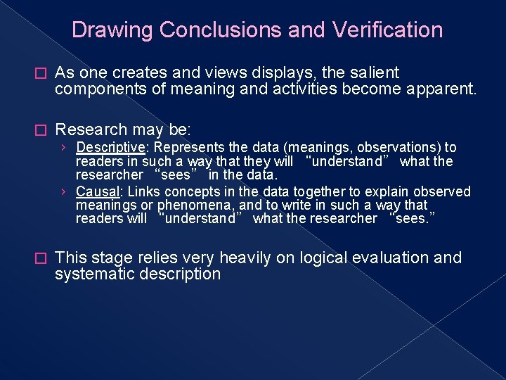 Drawing Conclusions and Verification � As one creates and views displays, the salient components