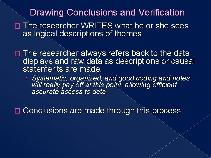 Drawing Conclusions and Verification � The researcher WRITES what he or she sees as