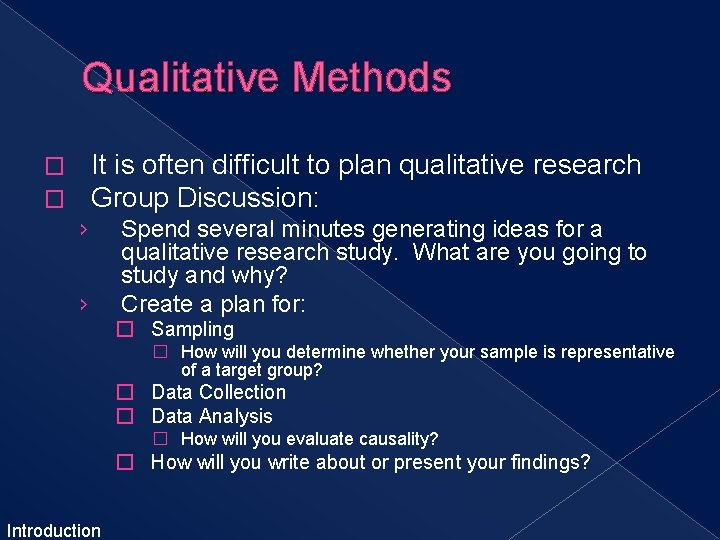 Qualitative Methods It is often difficult to plan qualitative research Group Discussion: � �