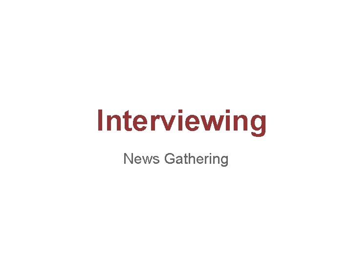 Interviewing News Gathering 