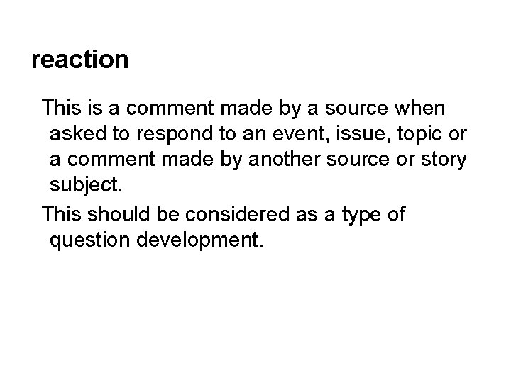 reaction This is a comment made by a source when asked to respond to