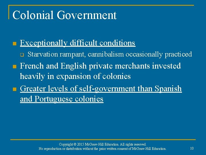 Colonial Government n Exceptionally difficult conditions q n n Starvation rampant, cannibalism occasionally practiced Colonial Government n Exceptionally difficult conditions q n n Starvation rampant, cannibalism occasionally practiced