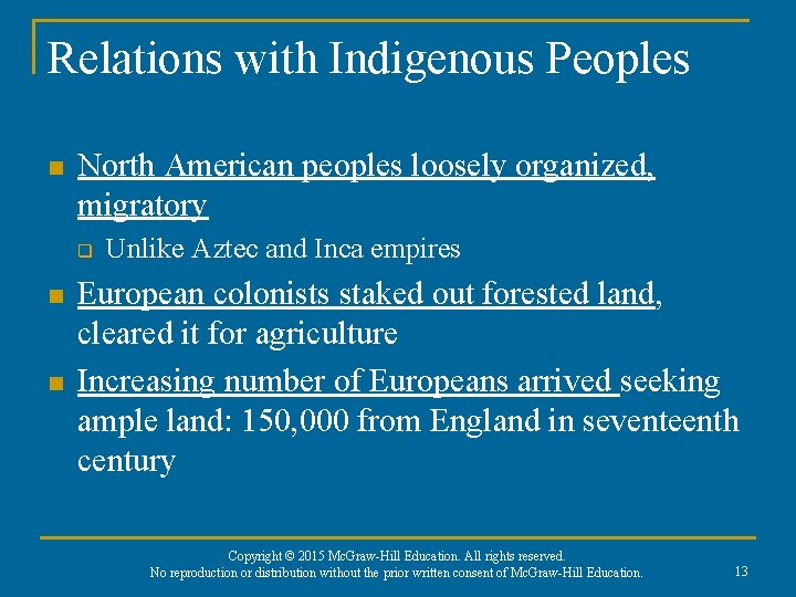 Relations with Indigenous Peoples n North American peoples loosely organized, migratory q n n Relations with Indigenous Peoples n North American peoples loosely organized, migratory q n n