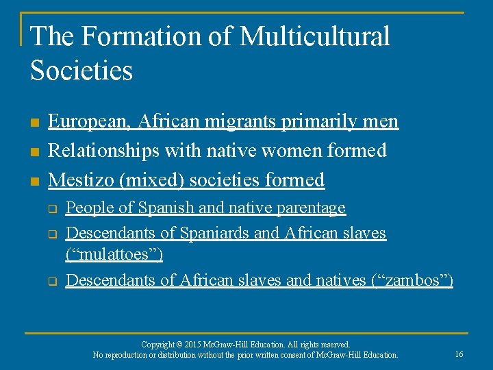 The Formation of Multicultural Societies n n n European, African migrants primarily men Relationships