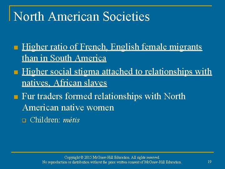 North American Societies n n n Higher ratio of French, English female migrants than