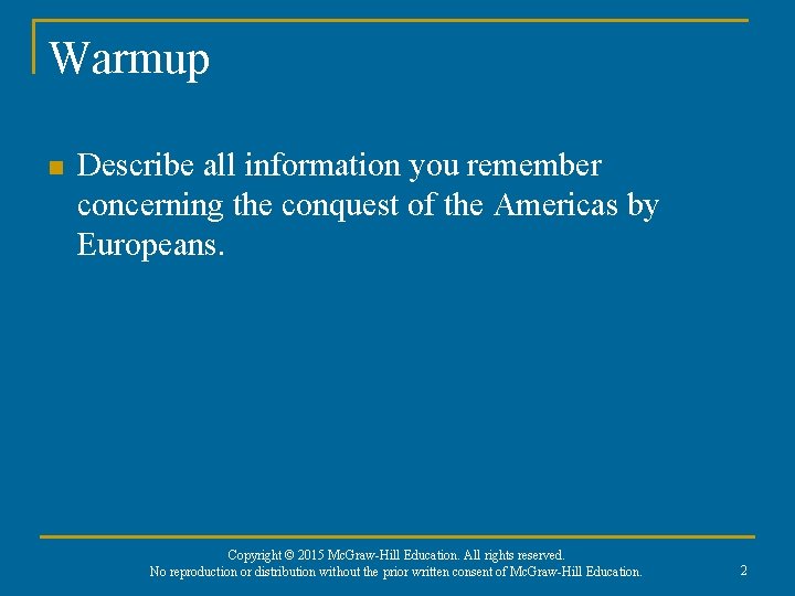 Warmup n Describe all information you remember concerning the conquest of the Americas by