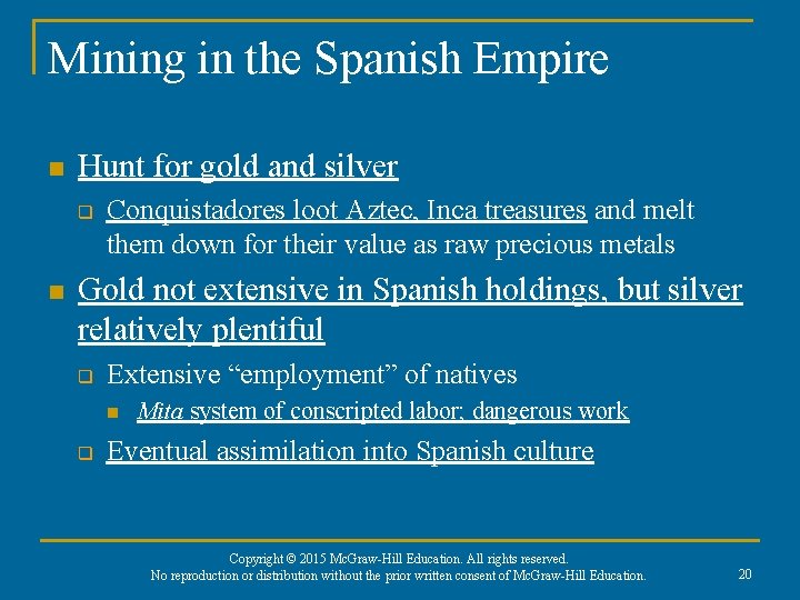 Mining in the Spanish Empire n Hunt for gold and silver q n Conquistadores