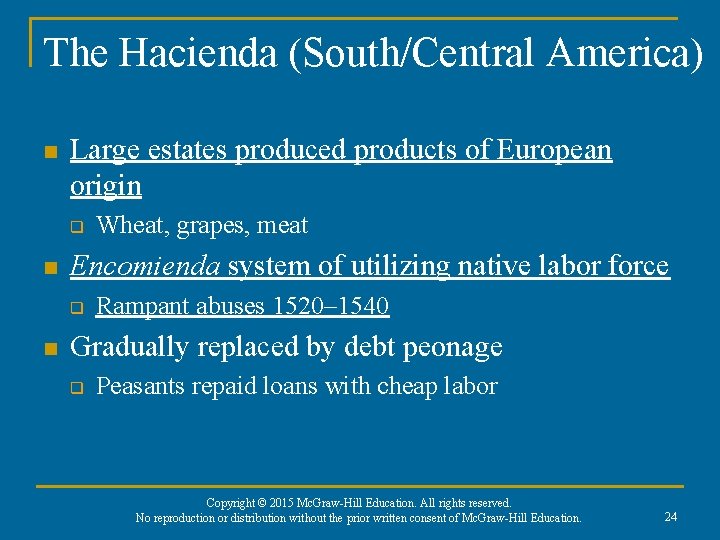 The Hacienda (South/Central America) n Large estates produced products of European origin q n
