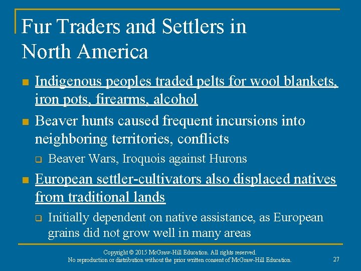 Fur Traders and Settlers in North America n n Indigenous peoples traded pelts for