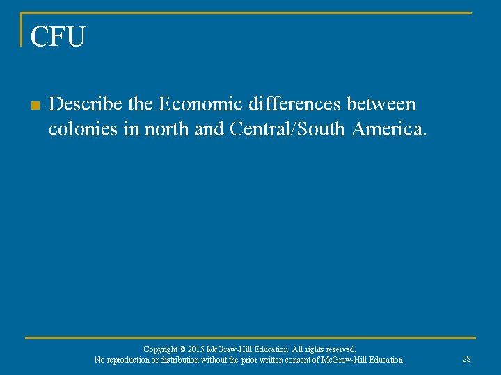 CFU n Describe the Economic differences between colonies in north and Central/South America. Copyright