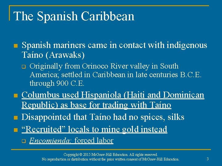 The Spanish Caribbean n Spanish mariners came in contact with indigenous Taíno (Arawaks) q