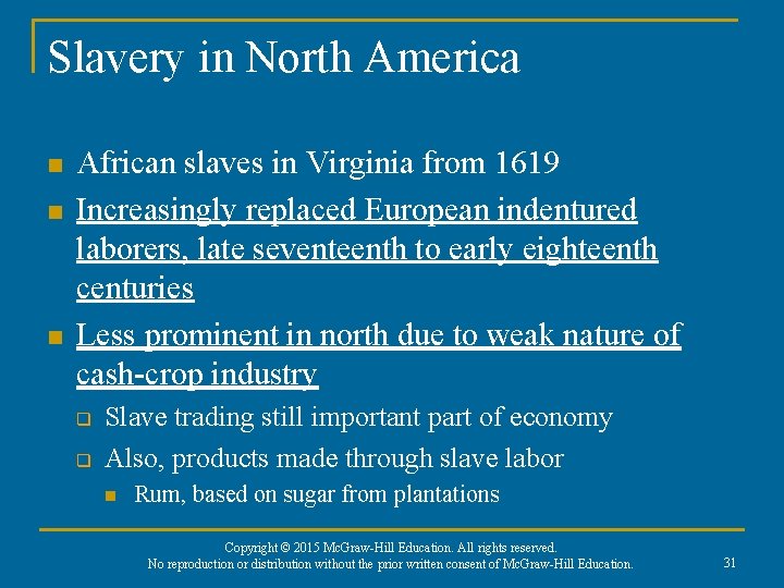 Slavery in North America n n n African slaves in Virginia from 1619 Increasingly