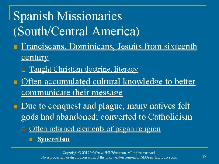 Spanish Missionaries (South/Central America) n Franciscans, Dominicans, Jesuits from sixteenth century q n n