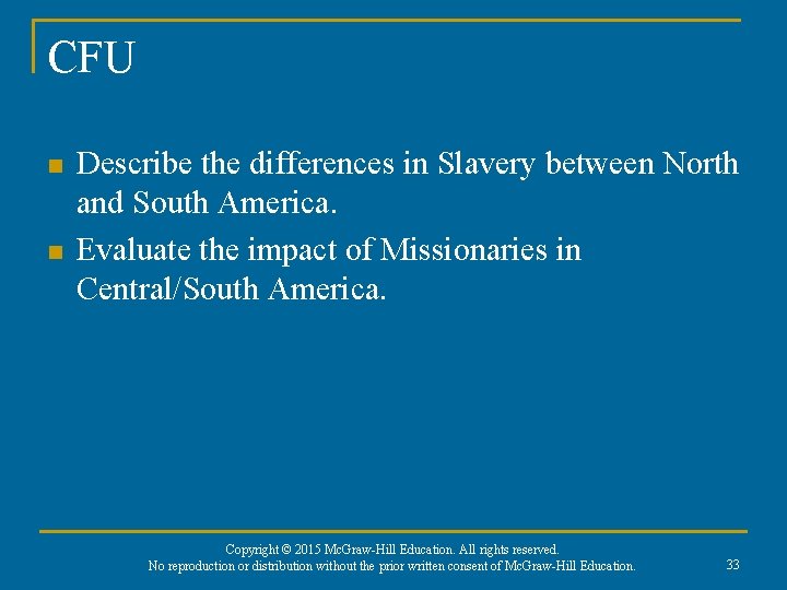 CFU n n Describe the differences in Slavery between North and South America. Evaluate