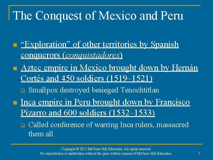 The Conquest of Mexico and Peru n n “Exploration” of other territories by Spanish