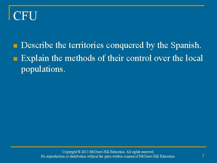 CFU n n Describe the territories conquered by the Spanish. Explain the methods of