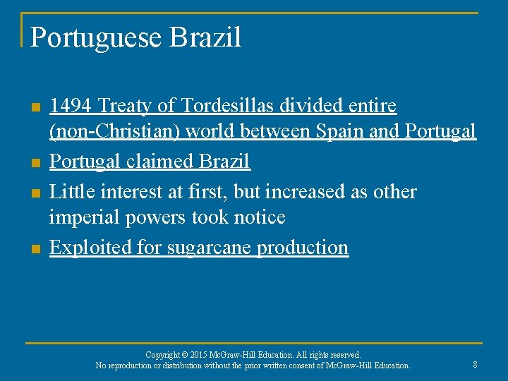 Portuguese Brazil n n 1494 Treaty of Tordesillas divided entire (non-Christian) world between Spain