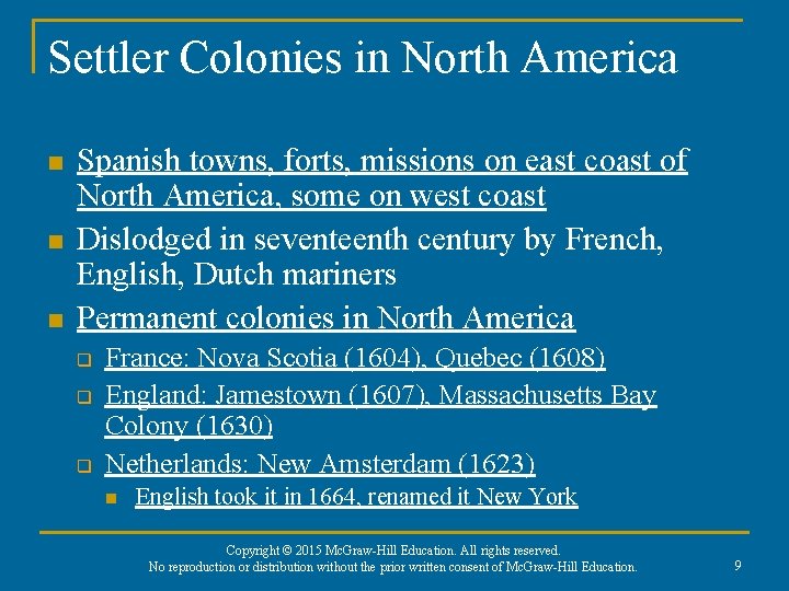 Settler Colonies in North America n n n Spanish towns, forts, missions on east