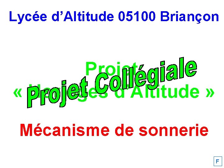 Lycée d’Altitude 05100 Briançon Projet « Horloges d’Altitude » Mécanisme de sonnerie F 