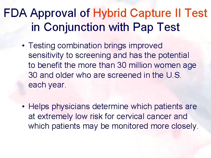 FDA Approval of Hybrid Capture II Test in Conjunction with Pap Test • Testing