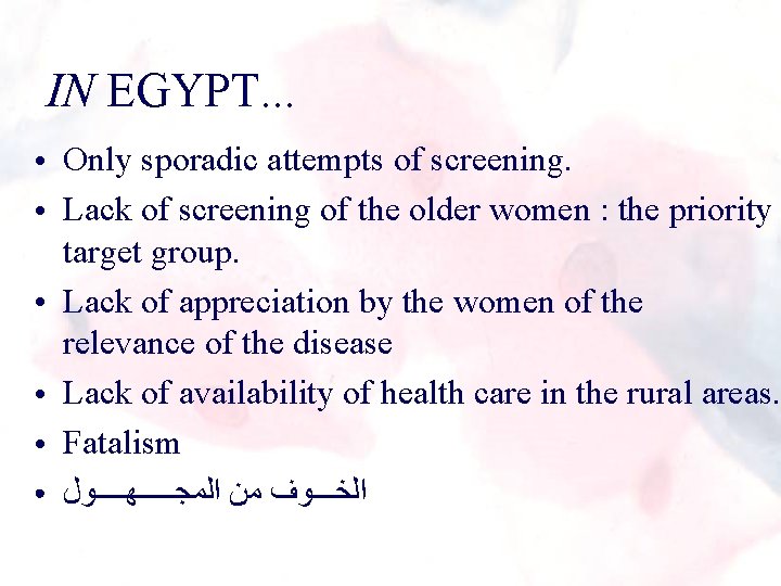 IN EGYPT. . . ● ● ● Only sporadic attempts of screening. Lack of