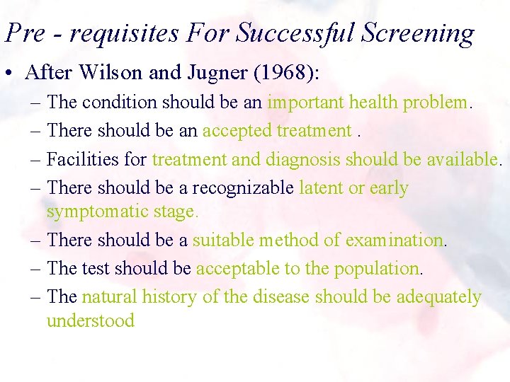 Pre - requisites For Successful Screening • After Wilson and Jugner (1968): – The