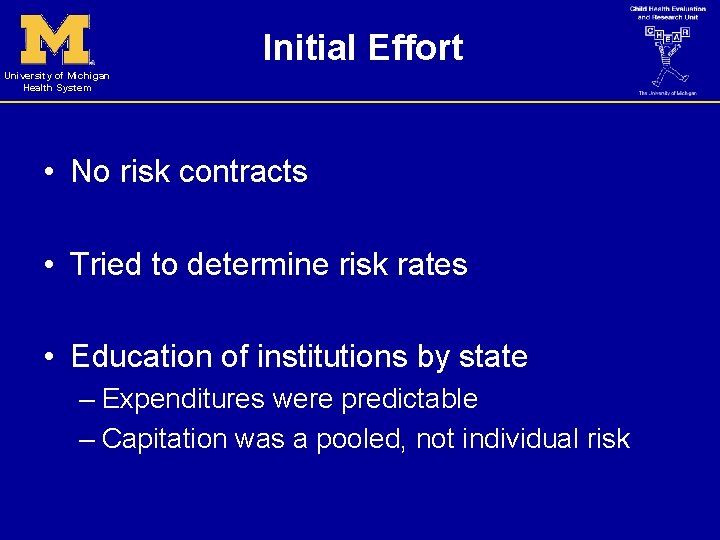 Initial Effort University of Michigan Health System • No risk contracts • Tried to