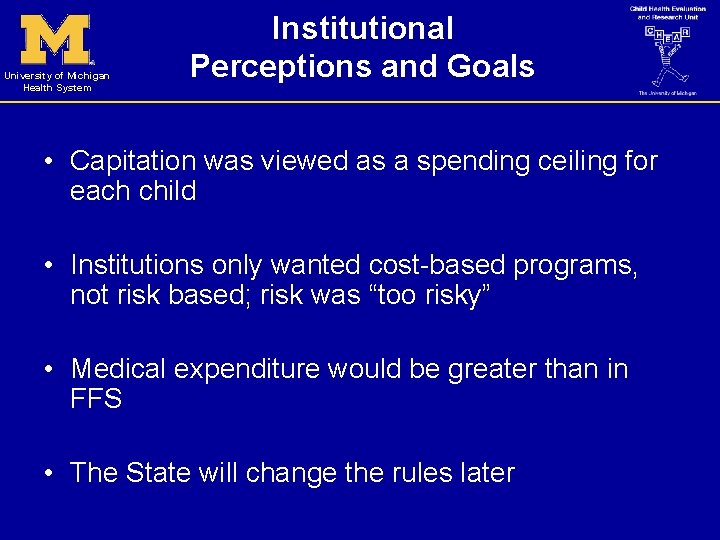 University of Michigan Health System Institutional Perceptions and Goals • Capitation was viewed as