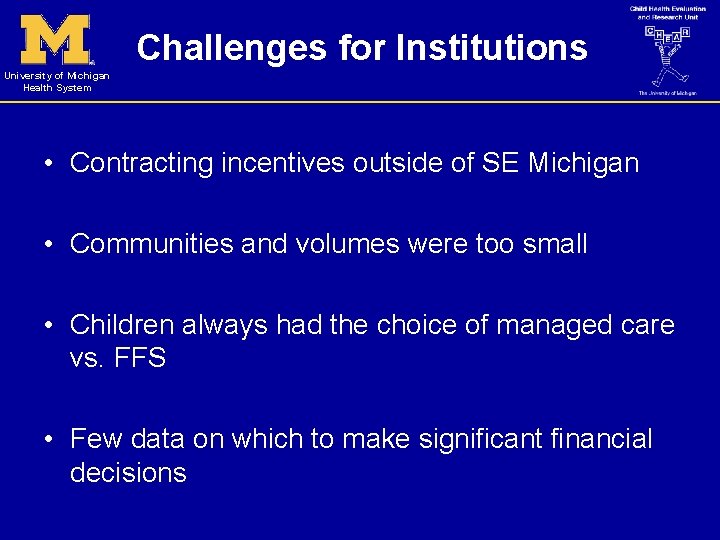 Challenges for Institutions University of Michigan Health System • Contracting incentives outside of SE