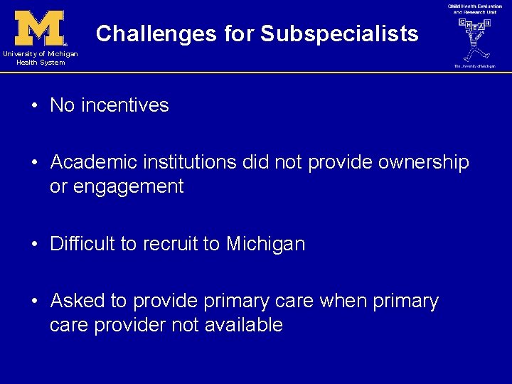Challenges for Subspecialists University of Michigan Health System • No incentives • Academic institutions