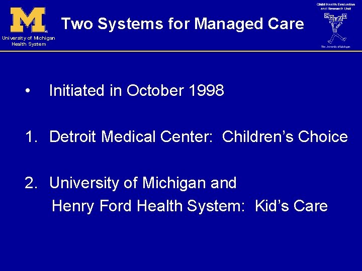Two Systems for Managed Care University of Michigan Health System • Initiated in October