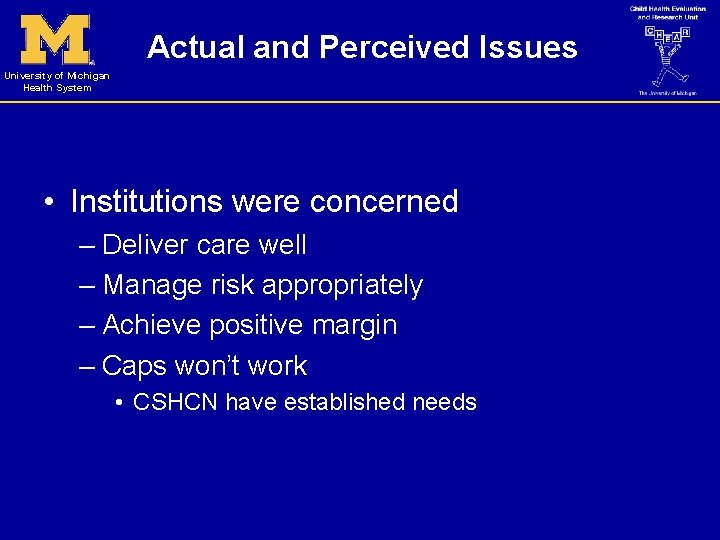 Actual and Perceived Issues University of Michigan Health System • Institutions were concerned –
