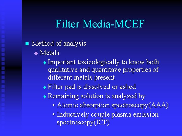 Filter Media-MCEF n Method of analysis u Metals t Important toxicologically to know both