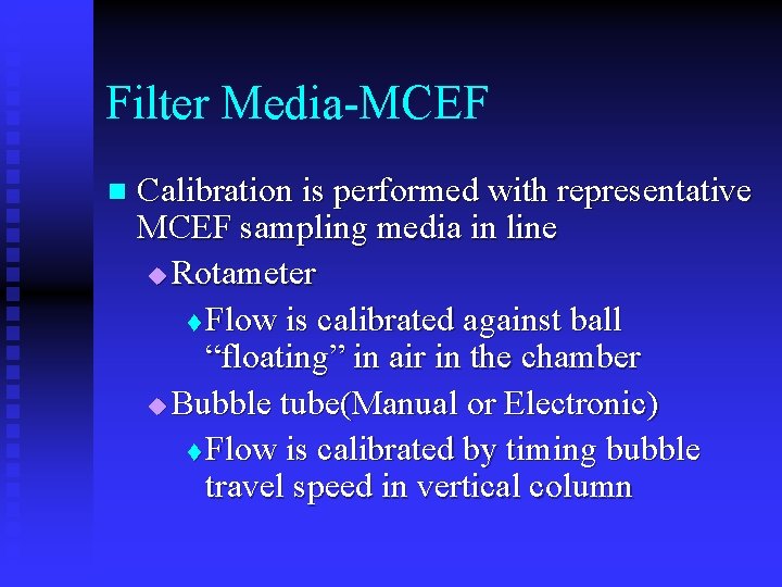 Filter Media-MCEF n Calibration is performed with representative MCEF sampling media in line u