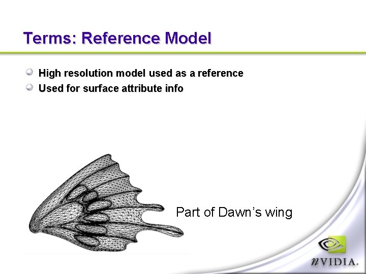 Terms: Reference Model High resolution model used as a reference Used for surface attribute