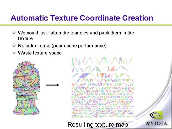 Automatic Texture Coordinate Creation We could just flatten the triangles and pack them in