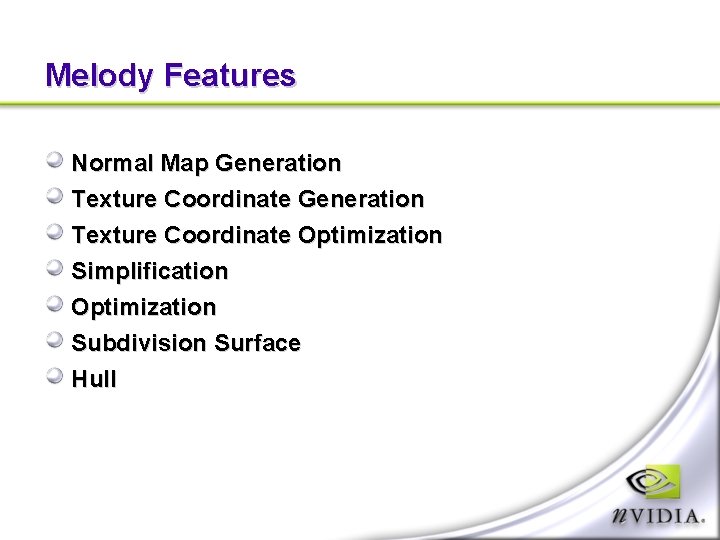 Melody Features Normal Map Generation Texture Coordinate Optimization Simplification Optimization Subdivision Surface Hull 